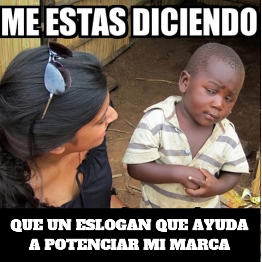 me estas diciendo que un slogan ayuda al branding