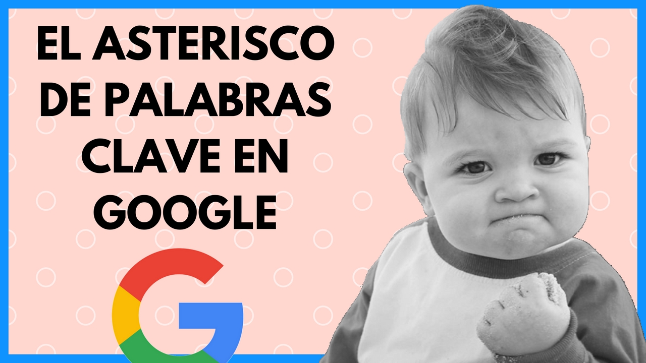 Palabras Clave SEO Asterisco Google